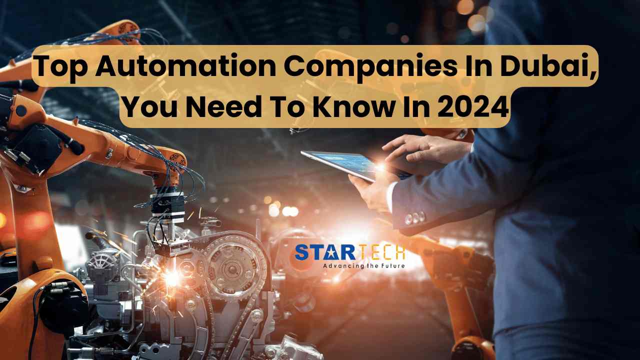 Exploring top automation companies in dubai, you need to know in 2024