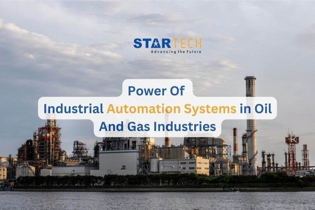 The Power of Industrial Automation Systems in Oil and Gas Industries